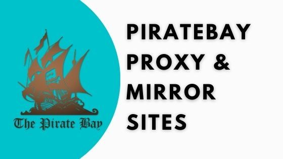 Access thepirat with these best pirate bay proxy and mirror