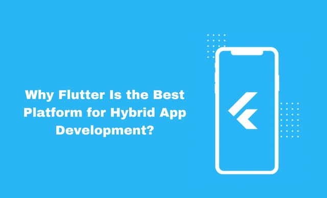 Why Flutter Is the Best Platform for Hybrid App Development? | Caramella