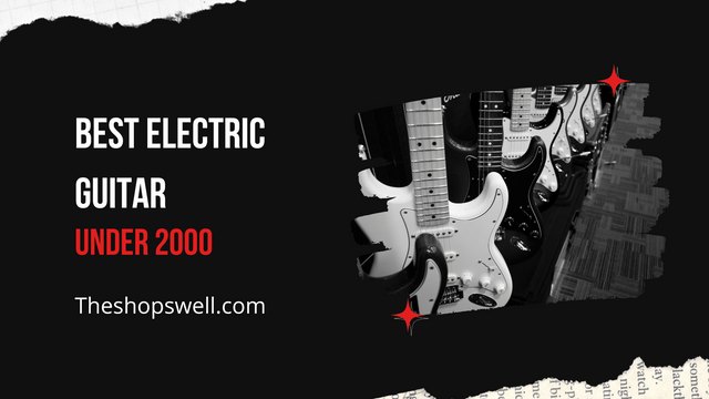 The 5 Best electric guitar under 2000 | Caramella